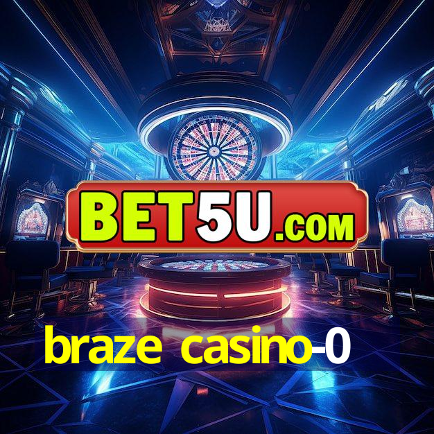 braze casino